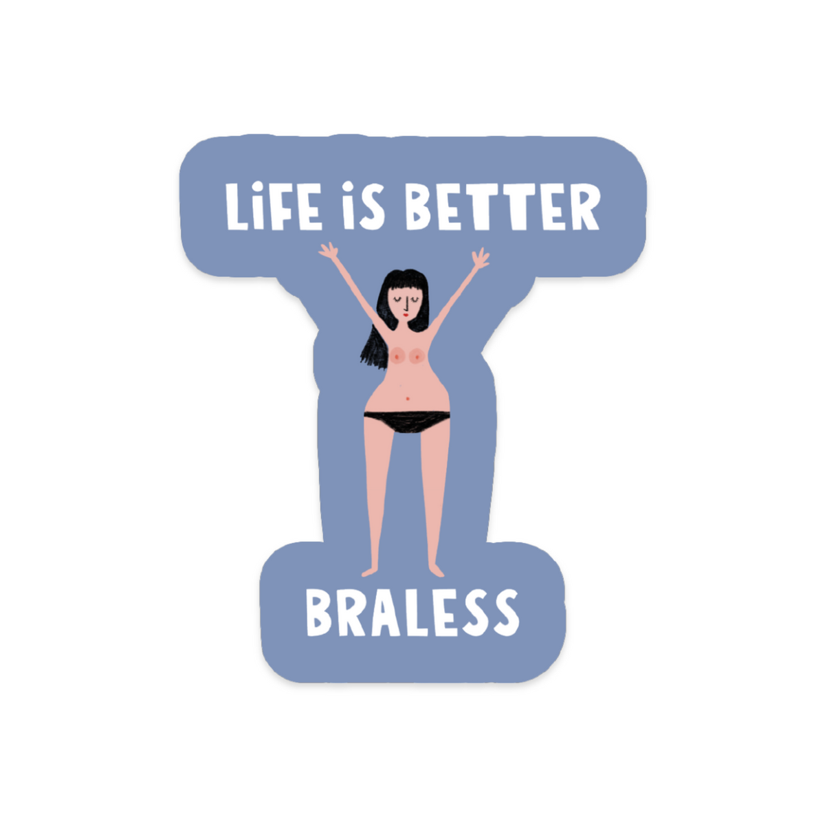 Life is Better Braless Vinyl Sticker