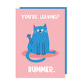 Bummer Leaving Card
