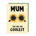 Mum You Are The Coolest Mother's Day Card