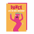 Dance Like No-One's Watching Birthday Card