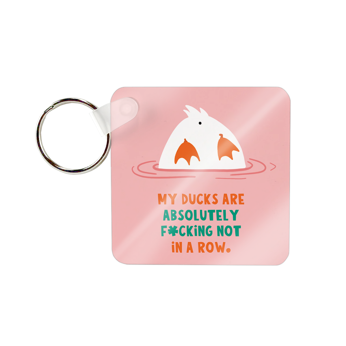 My Ducks Are Not In A Row Keyring