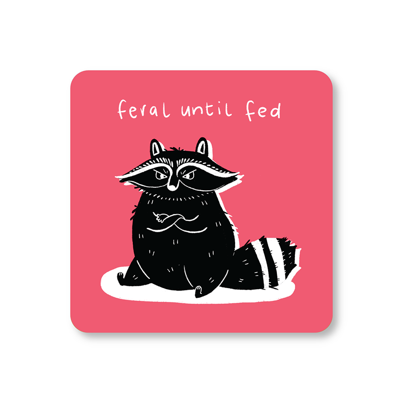 Feral Until Fed Racoon Coaster