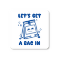 Let's Get A Bag In Coffee Coaster