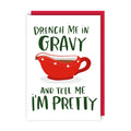 Drench Me In Gravy Greeting Card