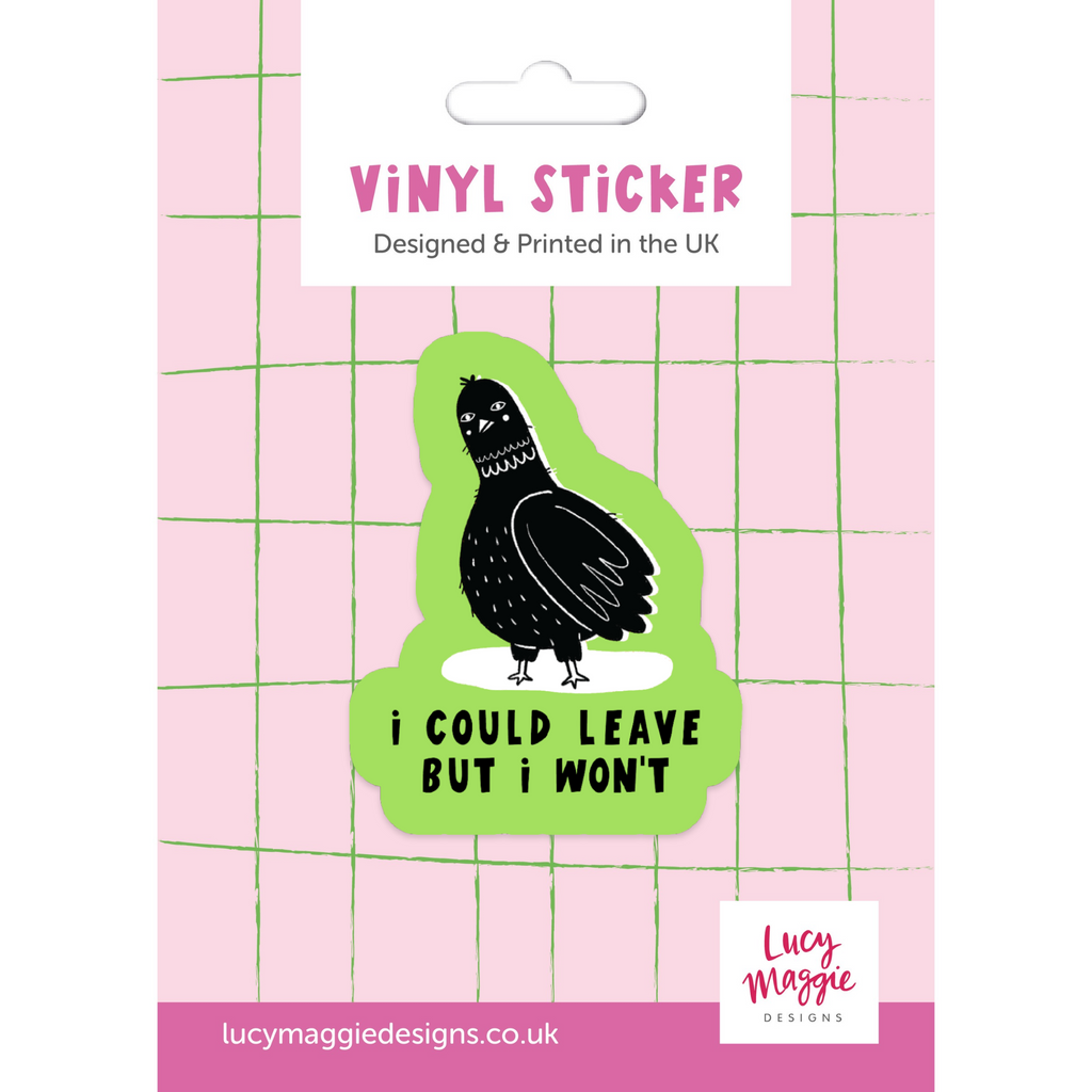 I Could Leave But I Won't Pigeon Vinyl Sticker