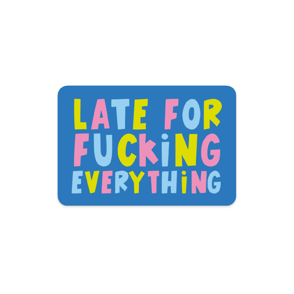 Late for Everything Vinyl Sticker