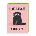 Live Laugh Fuck Off Birthday Card