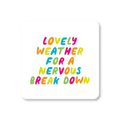 Neon Ink Lovely Weather For a Breakdown Coaster