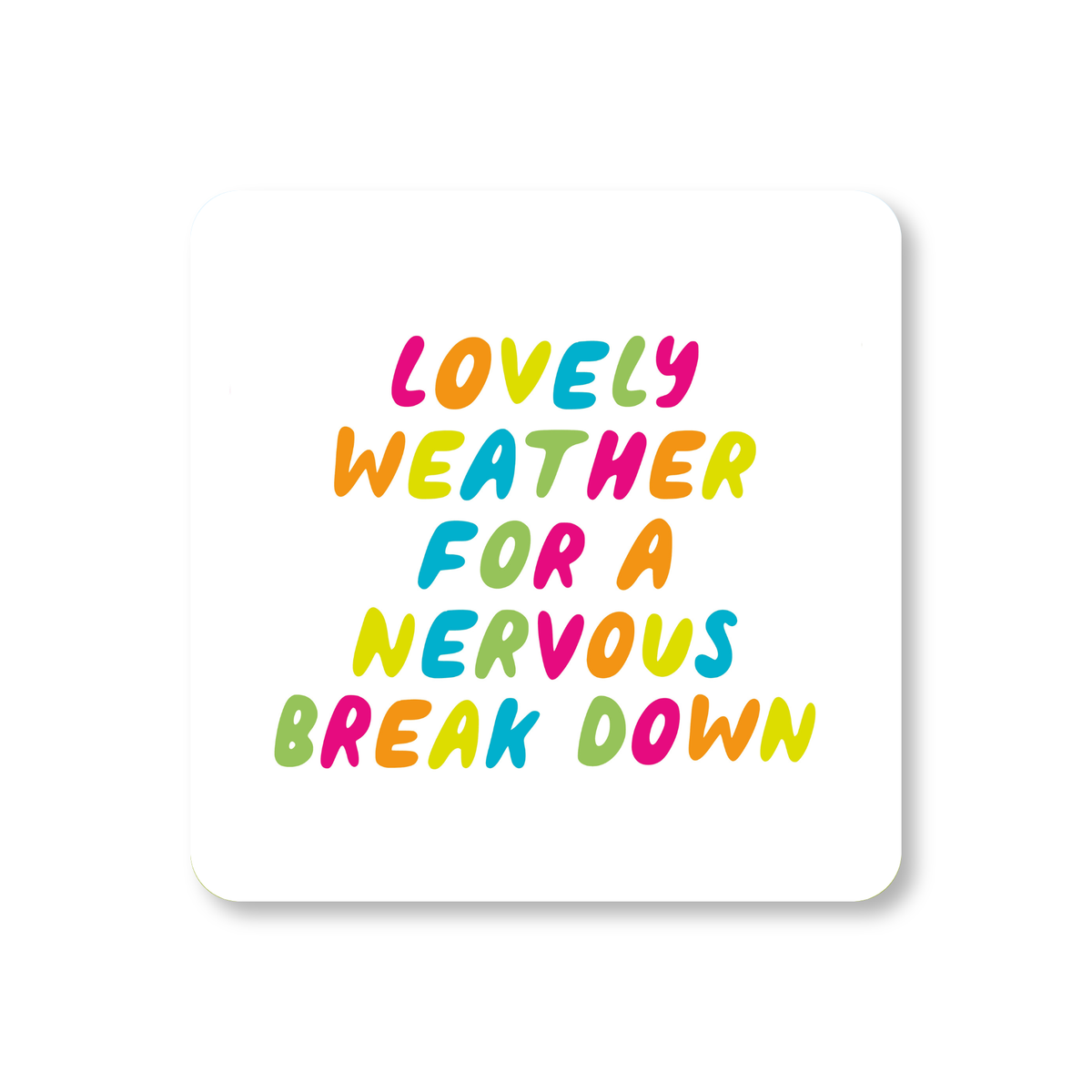 Neon Ink Lovely Weather For a Breakdown Coaster