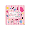High Maintenance to Stay Low Maintenance Coaster