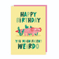 Magnificent Weirdo Birthday Card