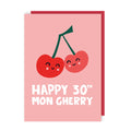 Mon Cherry 30th Birthday Card