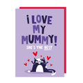 I Love My Mummy Mother's Day Card
