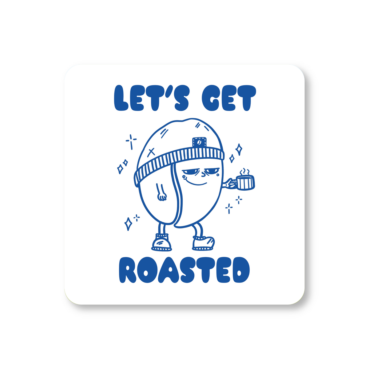 Let's Get Roasted Coffee Coaster