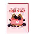 We Are The Same Kinda Weird Platypus Love Card