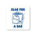 Slag For A Bag Coffee Coaster