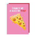 Fancy A Slice Of You Love Card