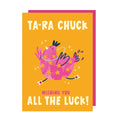 Ta Ra Chuck Good Luck Card