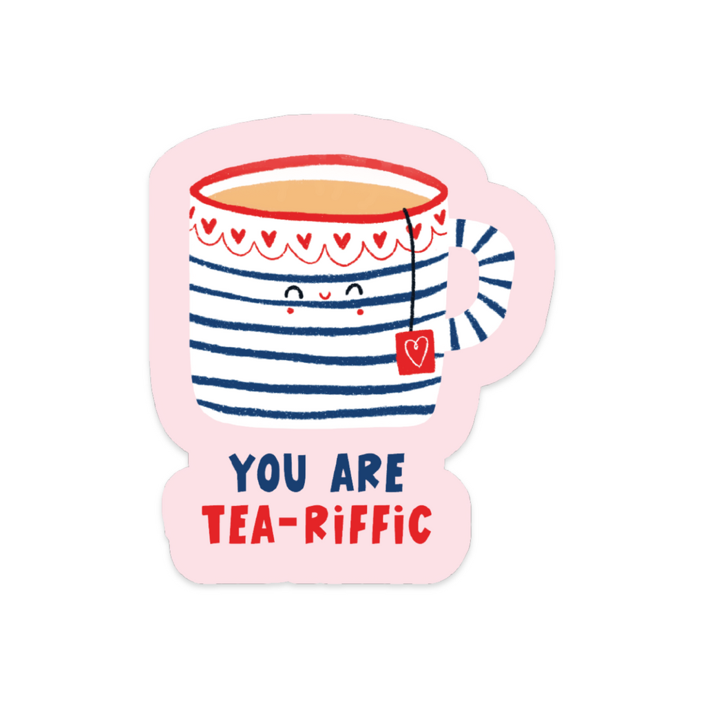 You Are Tea-riffic Vinyl Sticker