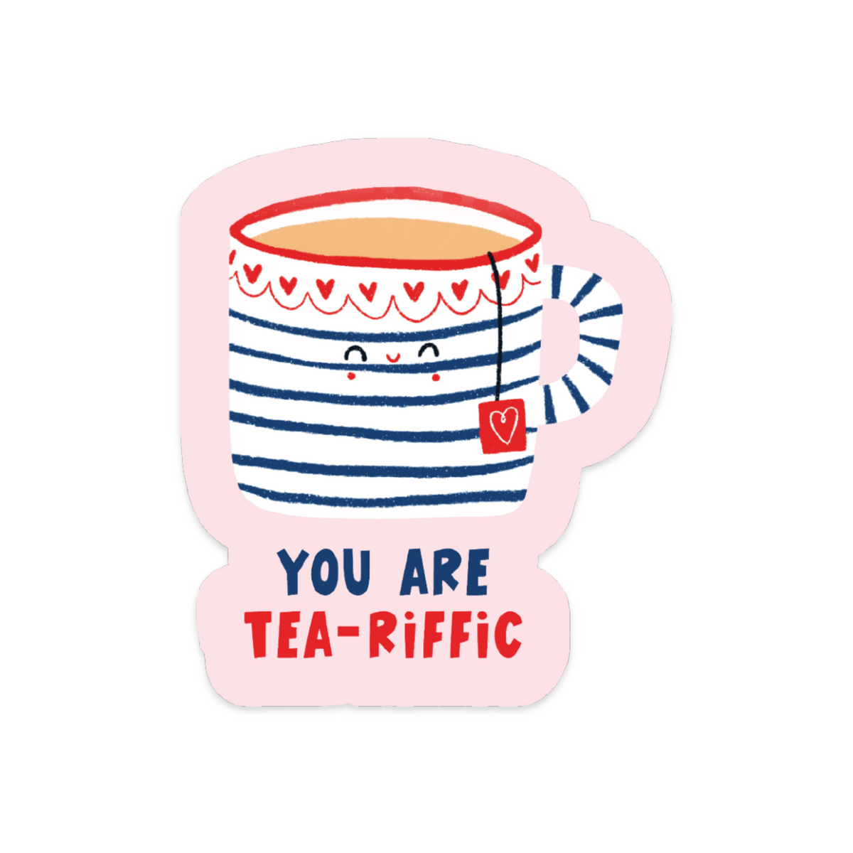 You Are Tea-riffic Vinyl Sticker