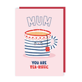 Mum You Are Tea-riffic Mother's Day Card