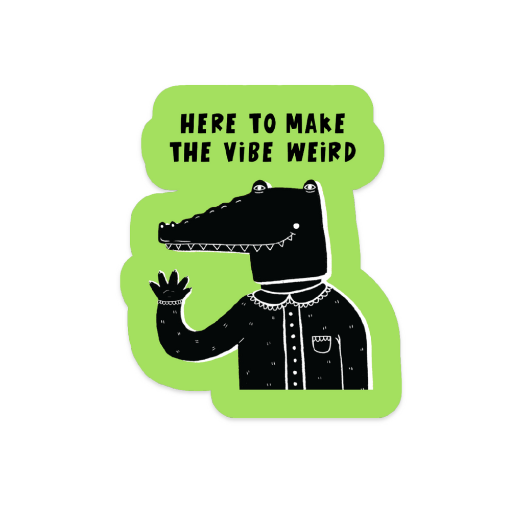 Here to Make the Vibe Weird Vinyl Sticker