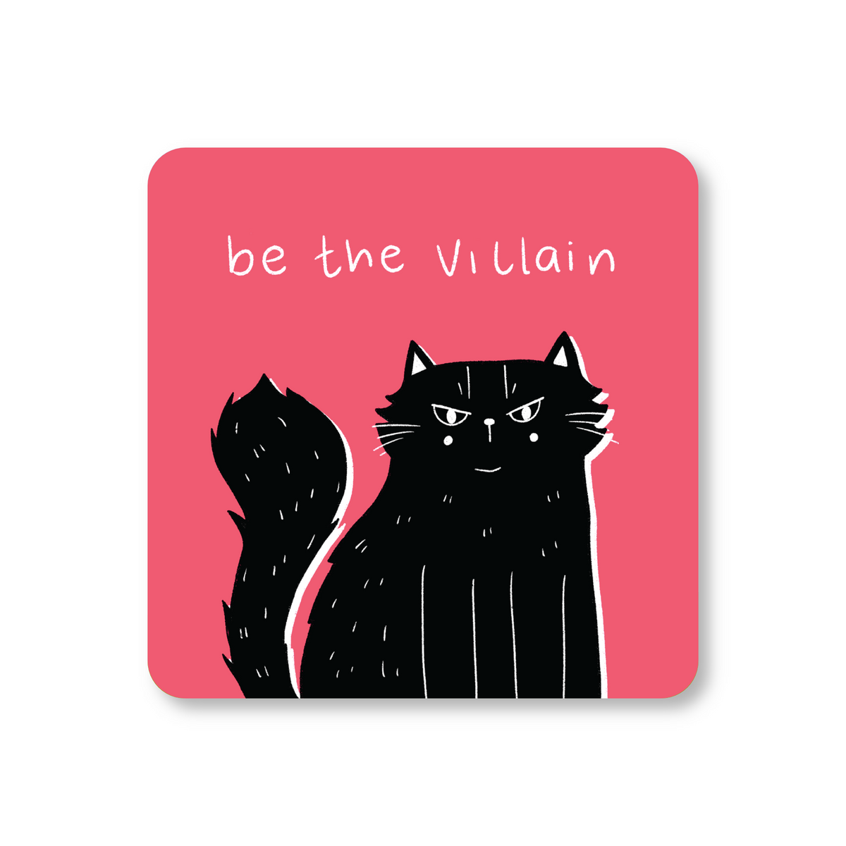 Be The Villain Cat Coaster