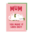 Mum You Made It Look Easy Mother's Day Card