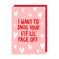Snog Your Fit Face Off Love Card