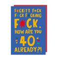 Fuckity 40 Birthday Card