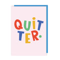 Quitter Leaving Card