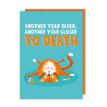 Closer To Death Cat Birthday Card